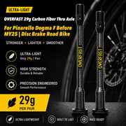 OVERFAST 29g Ultra-Light Carbon Fiber Thru Axle Set for Pinarello Dogma F — PINARELLO 29g±1g Pinarello Dogma F before MY25